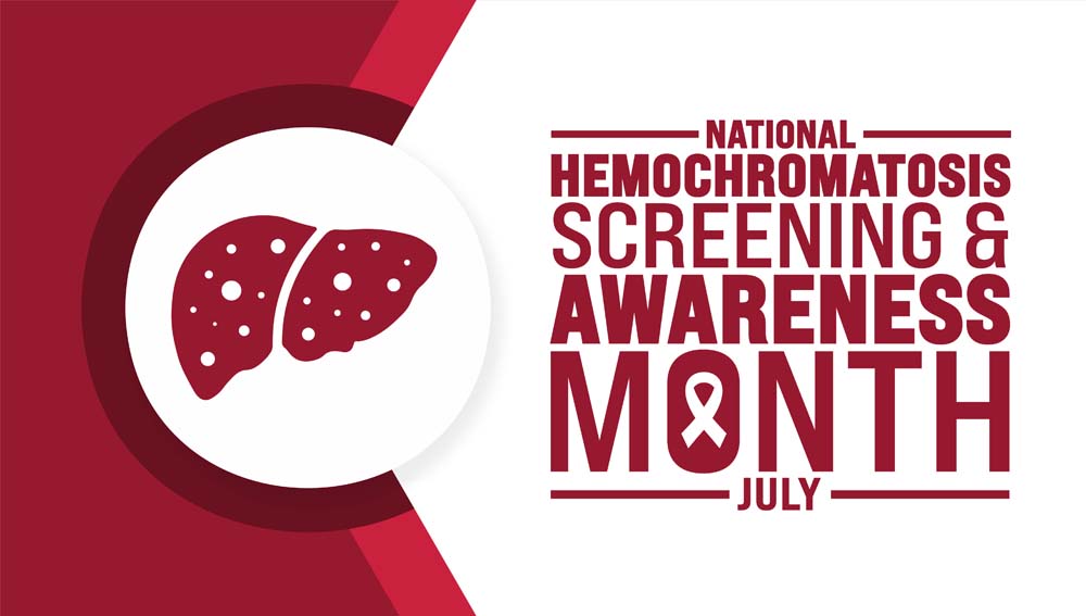 July is National Hemochromatosis Screening and Awareness Month