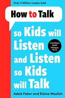 How to Talk So Kids Will Listen, How to Listen So Kids Will Talk