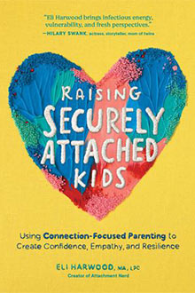 Raising Securely Attached Kids-–-Eli Harwood
